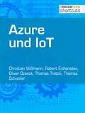 E-Book (epub) Azure und IoT von Christian Wißmann, Robert Eichenseer, Oliver Dzaeck