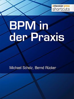 E-Book (epub) BPM in der Praxis von Michael Scholz, Bernd Rücker