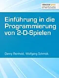 E-Book (epub) Einführung in die Programmierung von 2-D-Spielen von Danny Reinhold, Wolfgang Schmidt
