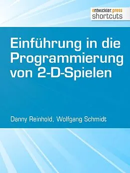 E-Book (epub) Einführung in die Programmierung von 2-D-Spielen von Danny Reinhold, Wolfgang Schmidt