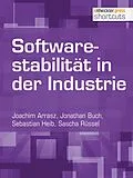E-Book (epub) Softwarestabilität in der Industrie von Joachim Arrasz, Jonathan Buch, Sebastian Heib