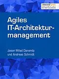 E-Book (epub) Agiles IT-Architekturmanagement von Jason Milad Daivandy, Andreas Schmidt
