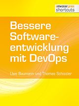 E-Book (epub) Bessere Softwareentwicklung mit DevOps von Uwe Baumann, Thomas Schissler