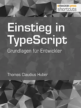 E-Book (epub) Einstieg in TypeScript von Thomas Claudius Huber