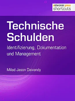 E-Book (epub) Technische Schulden: Identifizierung, Dokumentation und Management von Milad Jason Daivandy