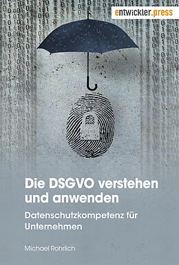 E-Book (epub) Die DSGVO verstehen und anwenden von Michael Rohrlich
