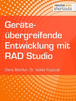 E-Book (epub) Geräteübergreifende Entwicklung mit RAD Studio von Dr. Veikko Krypczyk, Olena Bochkor