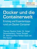 E-Book (epub) Docker und die Containerwelt von Mahmoud Reza Rahbar Azad, Thomas Claudius Huber, Holger Schwichtenberg
