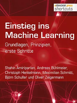E-Book (epub) Einstieg ins Machine Learning von Shahin Amiriparian, Andreas Bühlmeier, Christoph Henkelmann