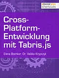 E-Book (epub) Cross-Platform-Entwicklung mit Tabris.js von Dr. Veikko Krypczyk, Olena Bochkor