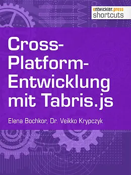 E-Book (epub) Cross-Platform-Entwicklung mit Tabris.js von Dr. Veikko Krypczyk, Olena Bochkor