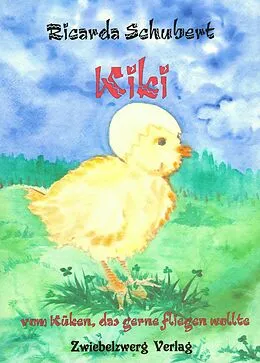 E-Book (pdf) Kiki - vom Küken, das gerne fliegen wollte von Ricarda Schubert