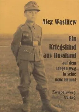 E-Book (pdf) Ein Kriegskind aus Russland auf dem langen Weg in seine neue Heimat von Alex Wasiliew