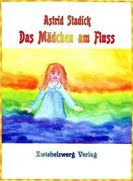 E-Book (pdf) Das Mädchen am Fluss von Astrid Stadick