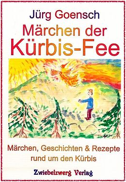E-Book (pdf) Märchen der Kürbis-Fee von Jürg Goensch
