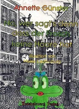 E-Book (pdf) Na, wer sagt's denn, dass der Frosch keine Haare hat von Annette Günster