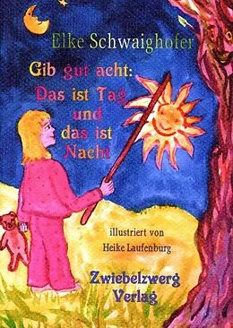 E-Book (pdf) Gib gut acht: Das ist Tag und das ist Nacht von Elke Schwaighofer