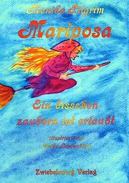 E-Book (pdf) Mariposa - ein bisschen zaubern ist erlaubt von Monika Pilgrim