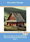 E-Book (epub) Der alte Mann in den Bergen Band 1 von Wilfried Kriese