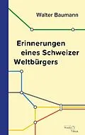 E-Book (pdf) Erinnerungen eines Schweizer Weltbürgers von Walter Baumann