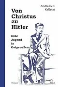 E-Book (pdf) Von Christus zu Hitler von Andreas F. Kelletat