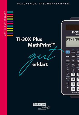 Kartonierter Einband TI-30X Plus MathPrint gut erklärt von Helmut Gruber, Robert Neumann