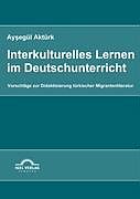 Kartonierter Einband Interkulturelles Lernen im Deutschunterricht von Aysegül Aktürk