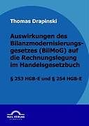 Auswirkungen des Bilanzmodernisierungsgesetzes (BilMoG) auf die Rechnungslegung im Handelsgesetzbuch