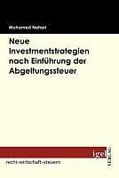 E-Book (pdf) Neue Investmentstrategien nach Einführung der Abgeltungsteuer von Mohamed Nahari