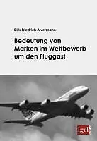 E-Book (pdf) Bedeutung von Marken im Wettbewerb um den Fluggast von Dirk F. Alvermann