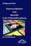 E-Book (pdf) Kommunikation und Sprache in der Wirtschaftswerbung von Wolfgang Eichler