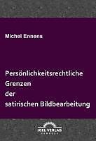 E-Book (pdf) Persönlichkeitsrechtliche Grenzen der satirischen Bildbearbeitung von Michel Ennens