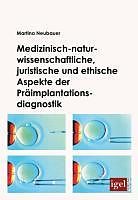 E-Book (pdf) Medizinisch-naturwissenschaftliche, juristische und ethische Aspekte der Präimplantationsdiagnostik von Martina Neubauer