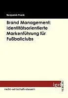 E-Book (pdf) Brand Management: Identitätsorientierte Markenführung für Fußballclubs von Benjamin Frank