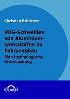 E-Book (pdf) MIG-Schweißen von Aluminiumwerkstoffen im Fahrzeugbau von Christian Brückner