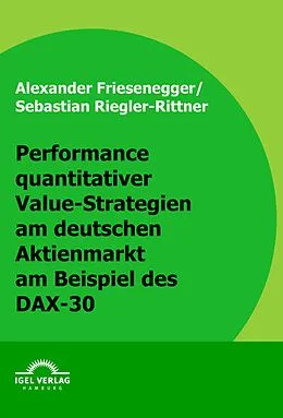 E-Book (pdf) Performance quantitativer Value-Strategien am deutschen Aktienmarkt am Beispiel des DAX-30 von Sebastian Riegler-Rittner, Alexander Friesenegger