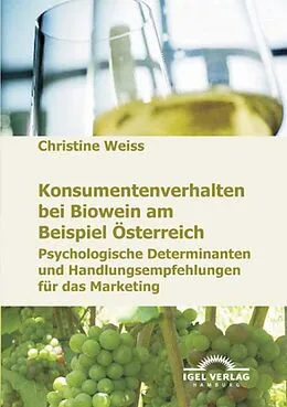 E-Book (pdf) Konsumentenverhalten bei Biowein am Beispiel Österreich von Christine Weiss