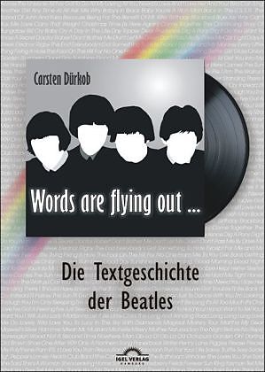 "Words are flying out": Die Text-Geschichte der Beatles