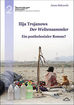 Kartonierter Einband Ilija Trojanows "Der Weltensammler" - ein postkolonialer Roman? von Janna Rakowski