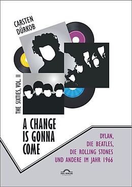 Fester Einband A Change Is Gonna Come: Dylan, die Beatles, die Rolling Stones und andere im Jahr 1966 von Carsten Dürkob