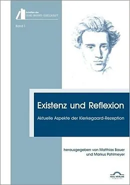 E-Book (pdf) Existenz und Reflexion: Aktuelle Aspekte der Kierkegaard-Rezeption von Matthias Bauer, Markus Pohlmeyer