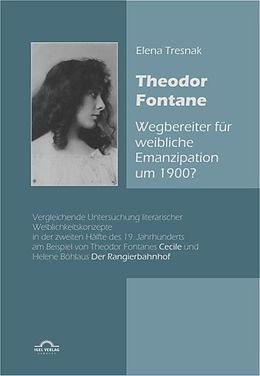 E-Book (pdf) Theodor Fontane: ,Wegbereiter' für weibliche Emanzipation um 1900? von Elena Tresnak
