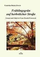 E-Book (pdf) Frühlingsgrün auf herbstlicher Straße von Franziska Becker-Furrer