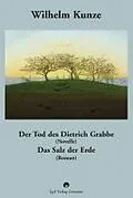 E-Book (pdf) Wilhelm Kunze: Der Tod des Dietrich Grabbe (Novelle). Das Salz der Erde (Roman). von Wolfgang Adam