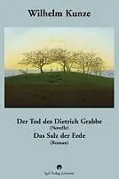 E-Book (pdf) Wilhelm Kunze: Der Tod des Dietrich Grabbe (Novelle). Das Salz der Erde (Roman). von Wolfgang Adam