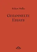 E-Book (pdf) Robert Müller: Gesammelte Essays. von Günter Helmes