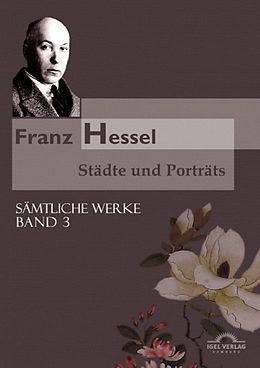 E-Book (pdf) Sämtliche Werke in 5 Bänden 03. Franz Hessel: Städte und Porträts von Bernhard Echte