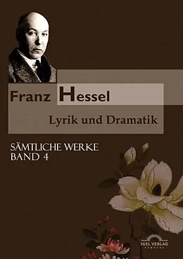 E-Book (pdf) Sämtliche Werke in 5 Bänden 04. Franz Hessel: Lyrik und Dramatik von Andreas Thomasberger, Hartmut Vollmer