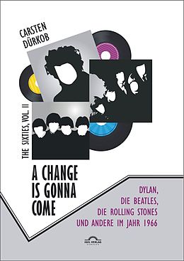 E-Book (pdf) A Change Is Gonna Come: Dylan, die Beatles, die Rolling Stones und andere im Jahr 1966 von Carsten Dürkob
