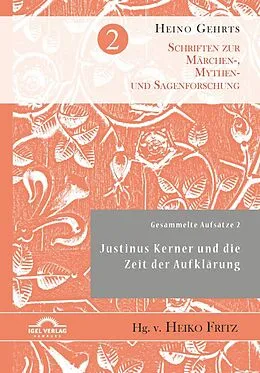 E-Book (pdf) Gesammelte Aufsätze 2: Justinus Kerner und die Zeit der Aufklärung von Heiko Fritz, Heino Gehrts, Uwe Schellinger